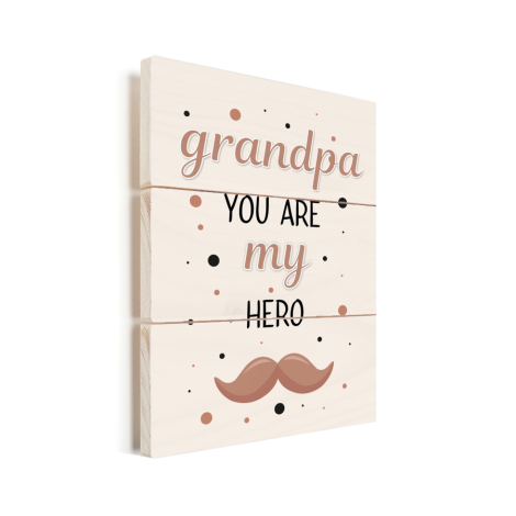 Vaderdag - Grandpa you are my hero - vaderdaggeschenk Vurenhout